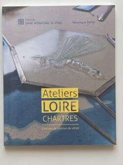 Ateliers LOIRE Chartres cent ans de passion du vitrail