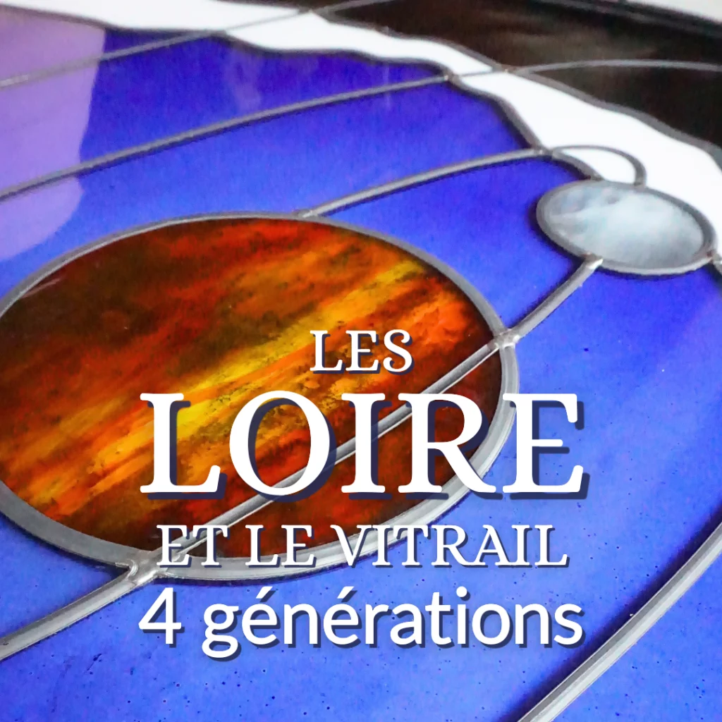 Les Loire et le vitrail, 4 générations